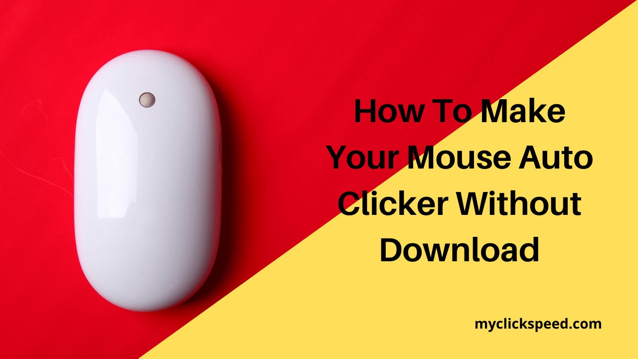 How To Make Your Mouse Auto Clicker Without Download?