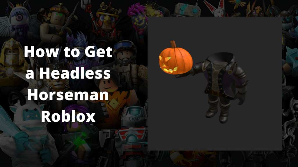how to get the headless horseman on roblox