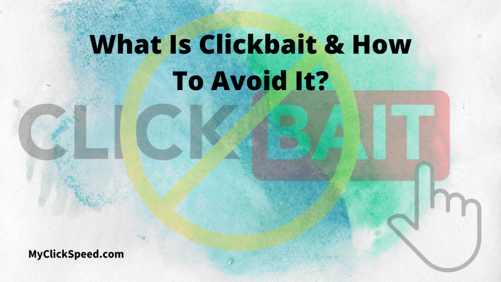 What Is Clickbait & How To Avoid It?