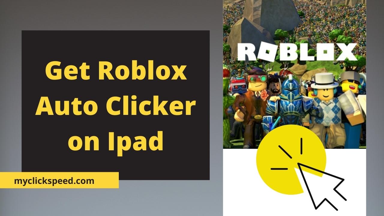How to get auto clicker on iPad for Roblox