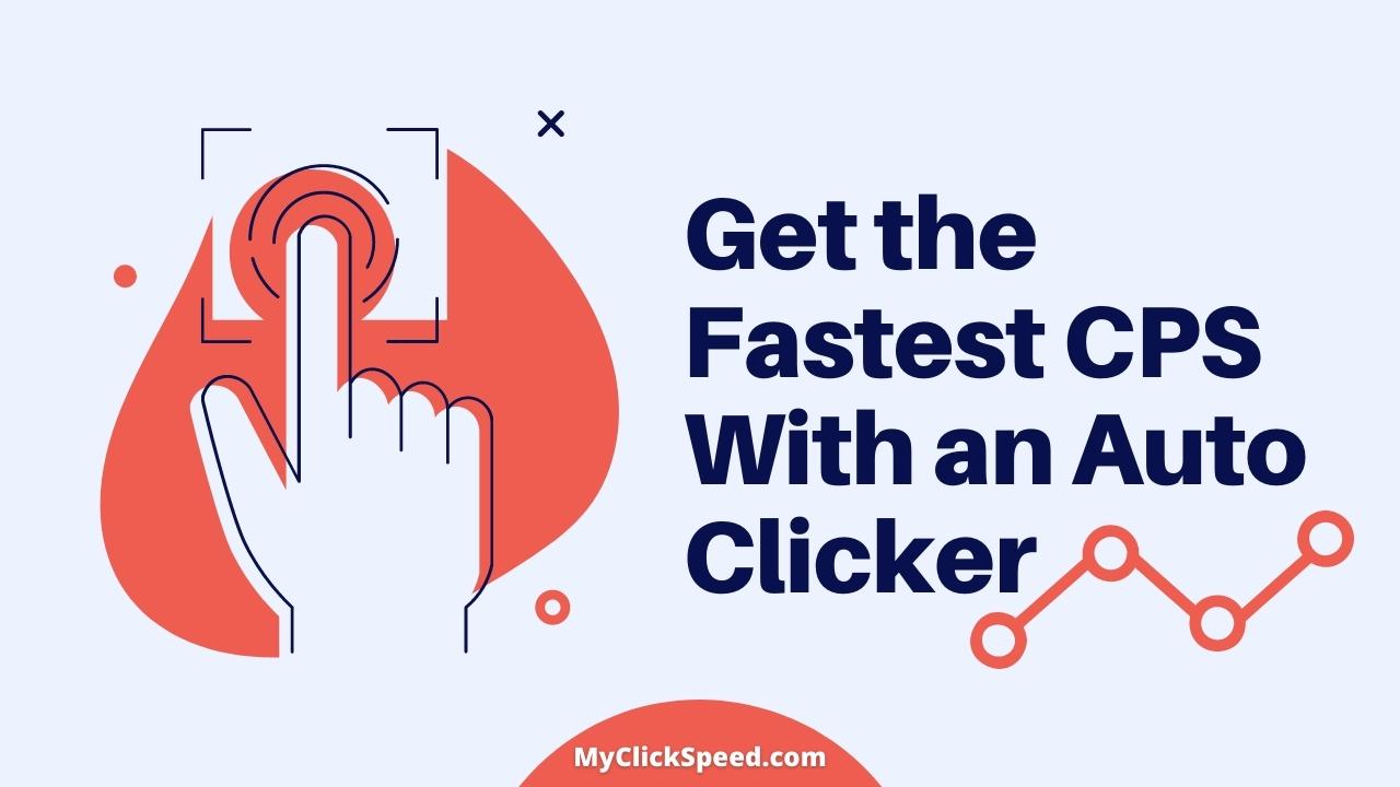 Get the Fastest CPS With an Auto Clicker