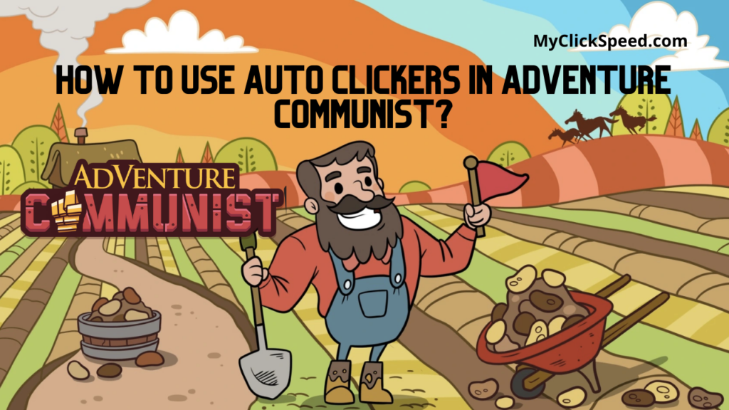 How to Use Auto Clickers in Adventure Communist