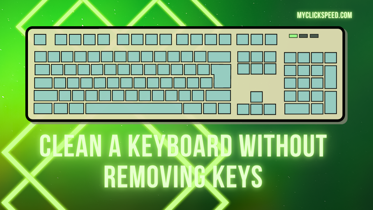 How to clean a keyboard without removing keys