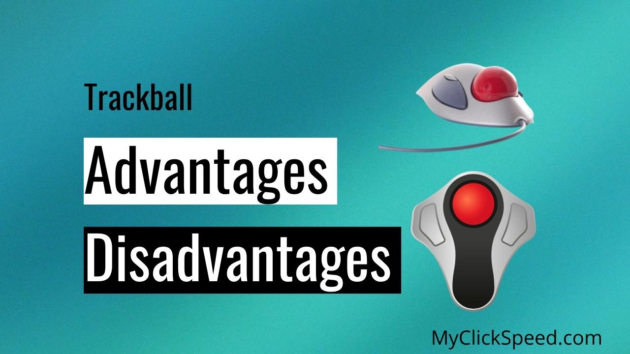 What are Trackballs Advantages and Disadvantages