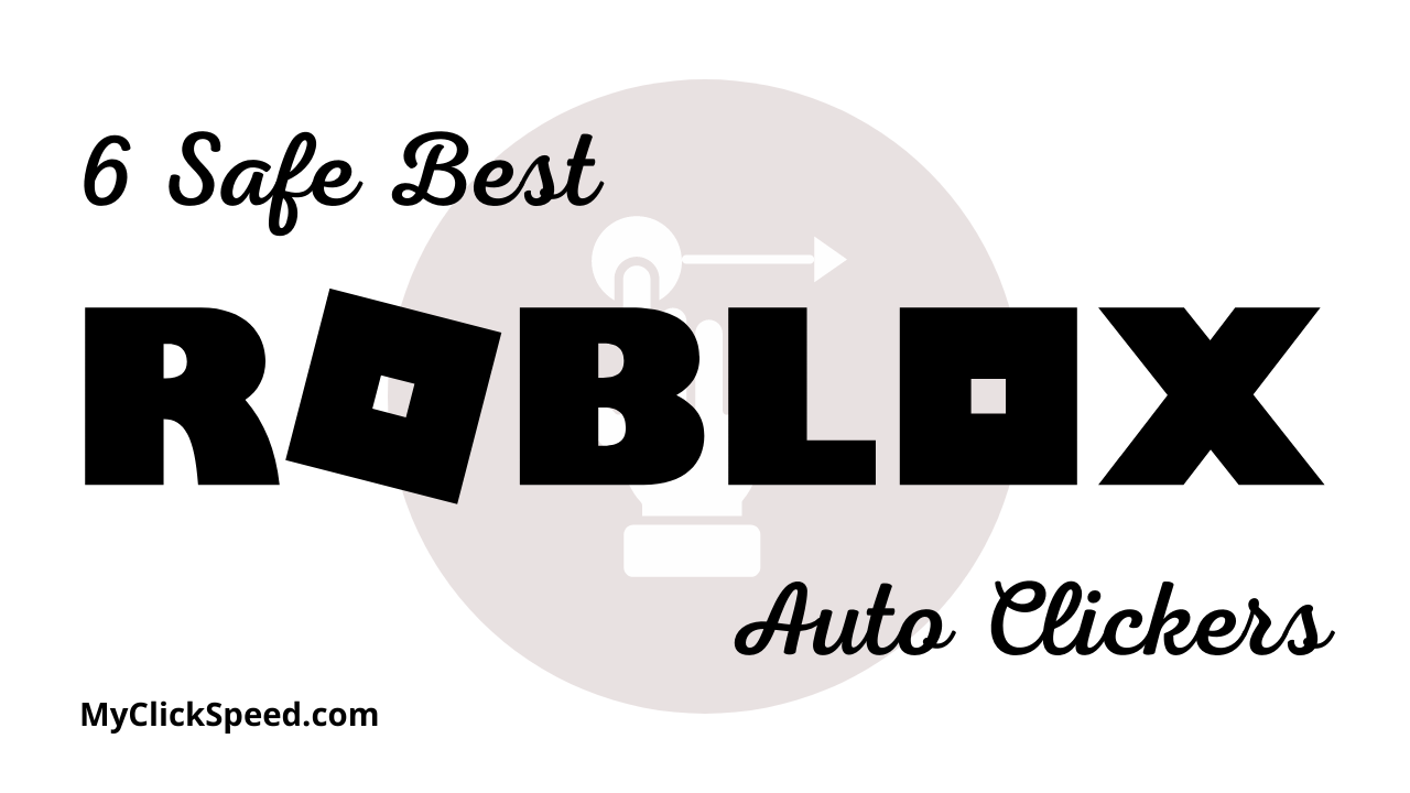 6 Safe Best Auto Clickers for Roblox