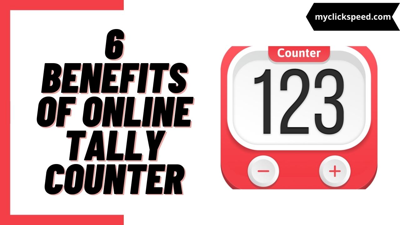 6 Amazing Benefits of An Online Tally Counter
