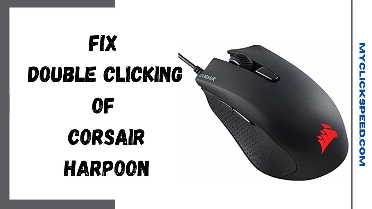 How to Resolve Corsair Harpoon Double Click Issue?
