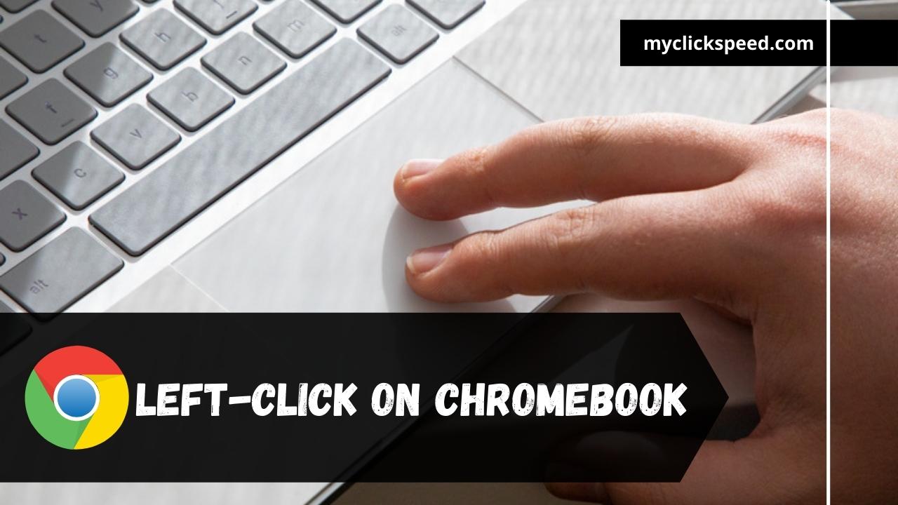 How to Left-Click on a Chromebook?