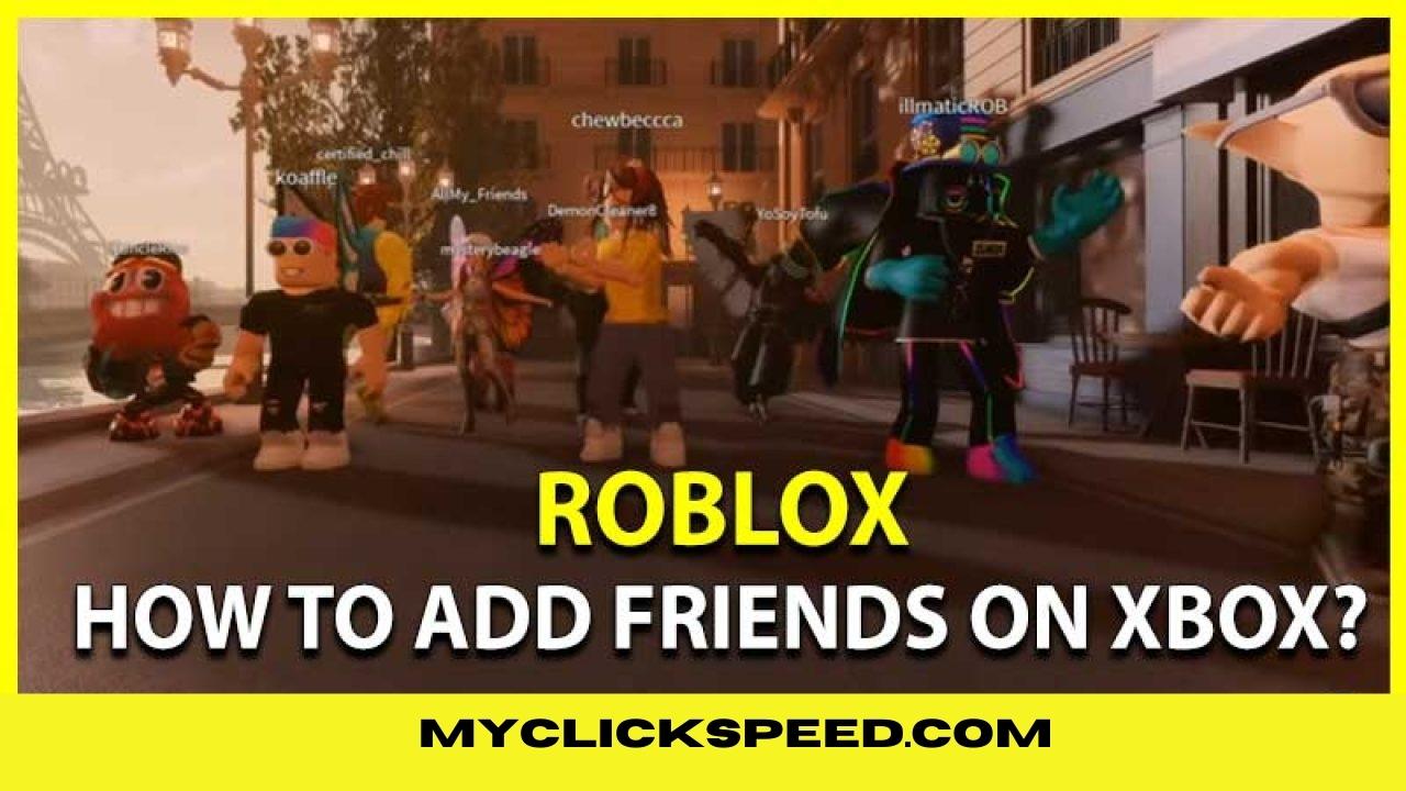 How to Add Friends on Roblox Xbox?