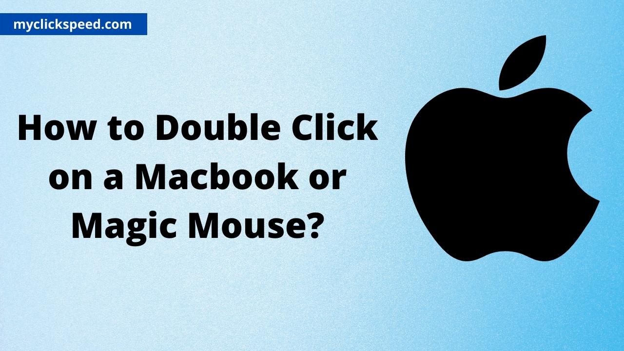 How to Double Click on a Macbook or Magic Mouse?