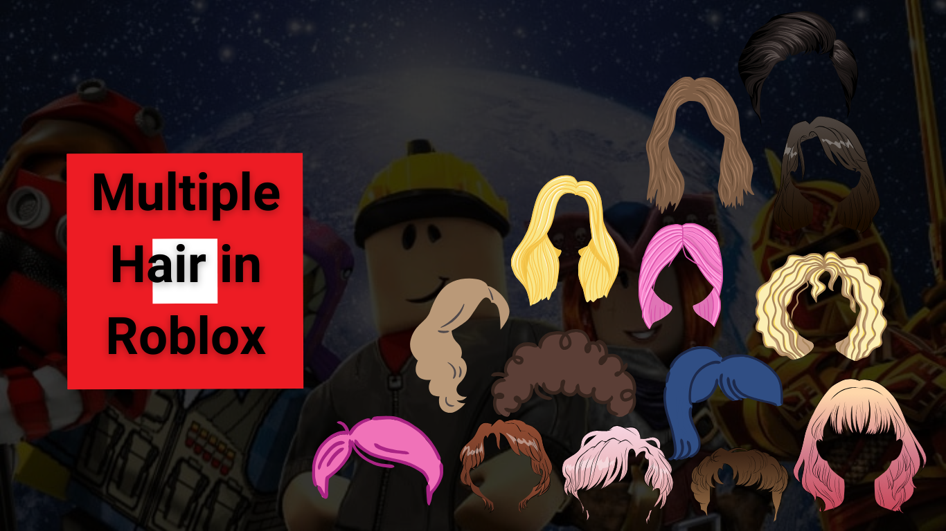 How to Wear Multiple Hairs In Roblox – Step-by-Step Guide